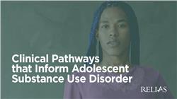 Clinical Pathways that Inform Adolescent Substance Use Disorder